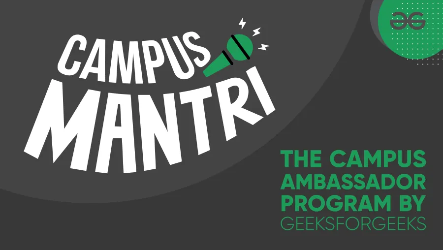 Successfully Completing My GeeksforGeeks Campus Mantri Journey: Months of Growth and Leadership